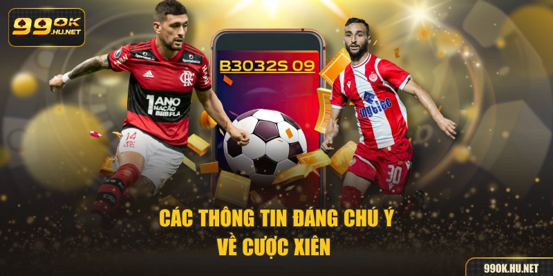Các thông tin đáng chú ý về cược xiên