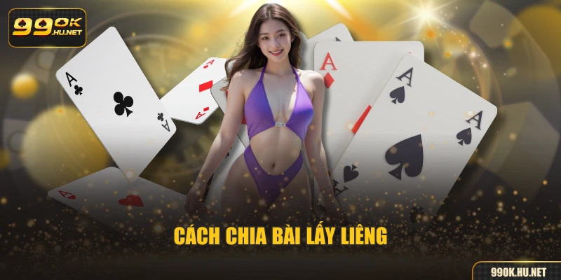 Cách chia bài lấy liêng