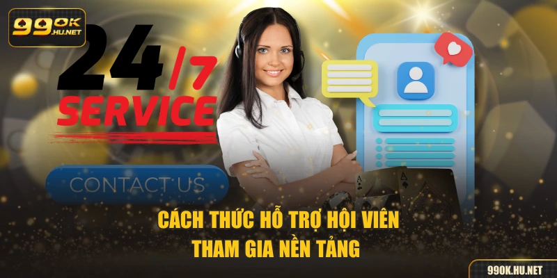 Cách thức hỗ trợ hội viên tham gia nền tảng 