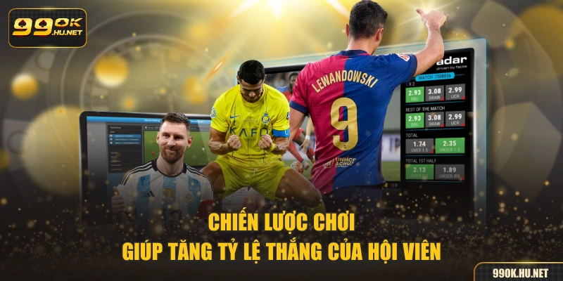 Chiến lược chơi giúp tăng tỷ lệ thắng của hội viên