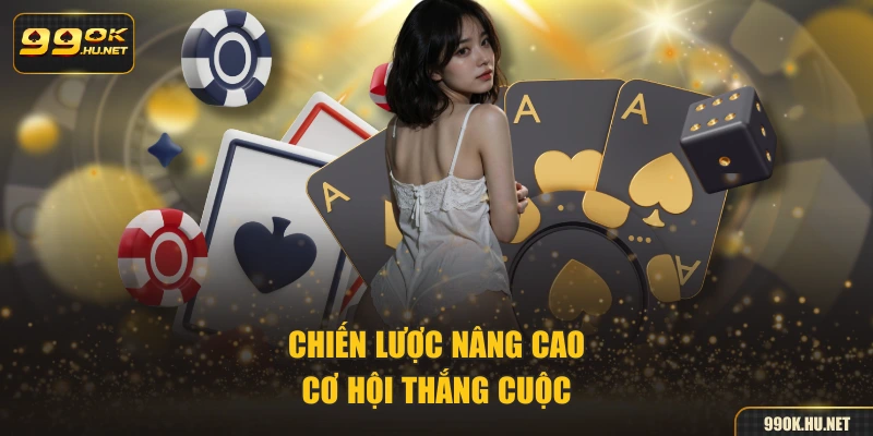 Chiến lược nâng cao cơ hội thắng cuộc