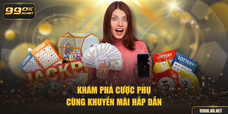 Khám phá cược phụ cùng khuyến mãi hấp dẫn