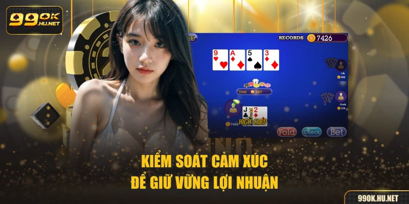 Kiểm soát cảm xúc để giữ vững lợi nhuận
