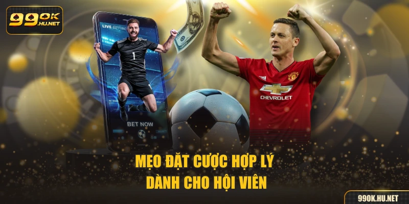 Mẹo đặt cược hợp lý dành cho hội viên