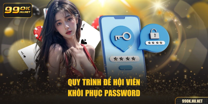 Quy trình để hội viên khôi phục password 