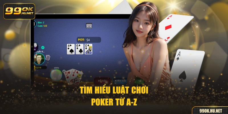 Tìm hiểu luật chơi Poker từ A–Z