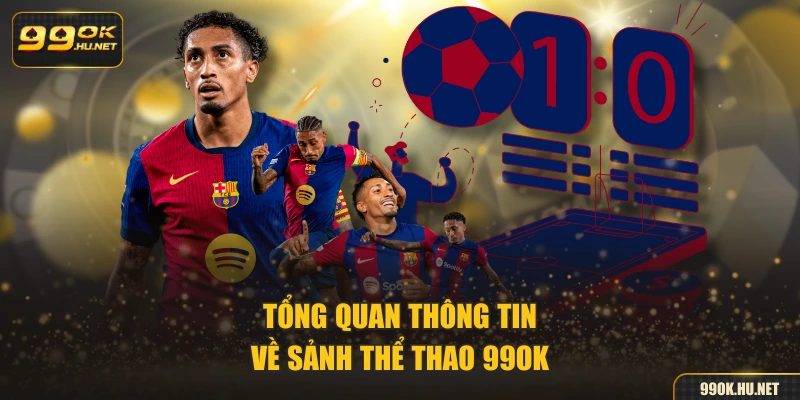 Tổng hợp thông tin chính về thể thao 99OK