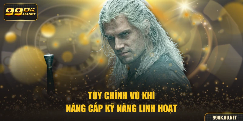 Tùy chỉnh vũ khí, nâng cấp kỹ năng linh hoạt