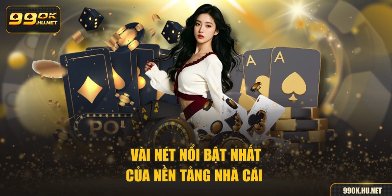 Vài nét nổi bật nhất của nền tảng nhà cái 