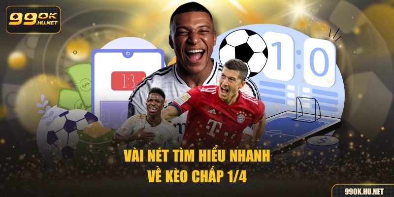 Vài nét tìm hiểu nhanh về kèo chấp 1/4